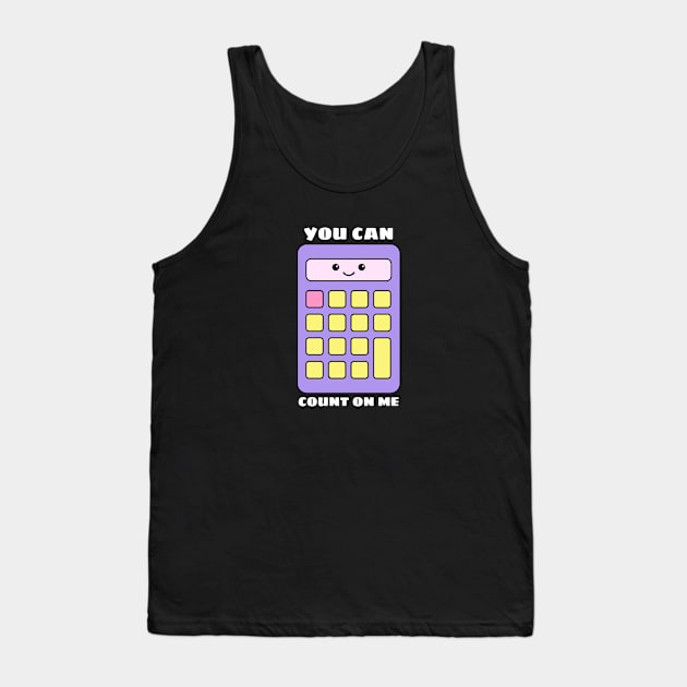 You Can Count On Me - Math Pun Tank Top by Allthingspunny